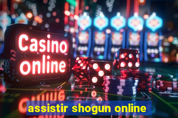 assistir shogun online